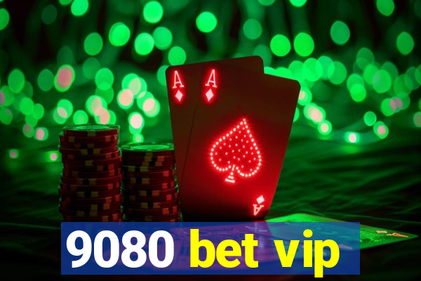 9080 bet vip